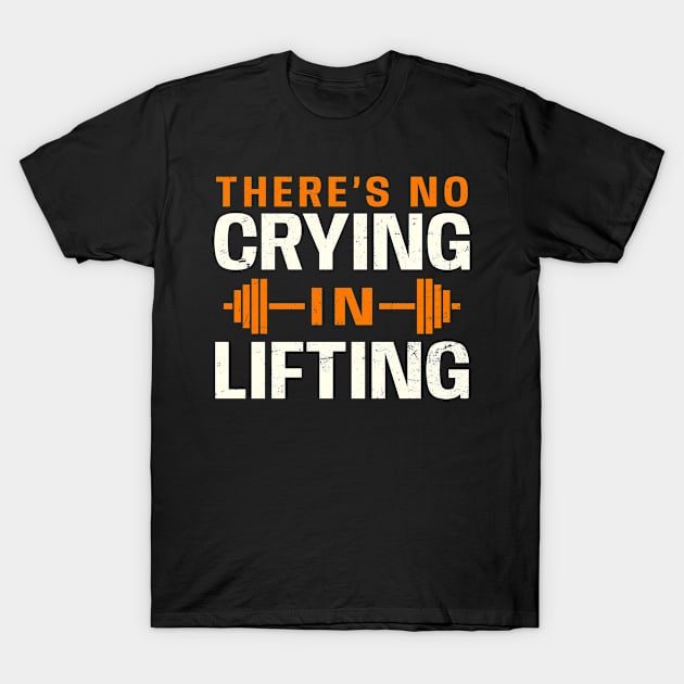 Bodybuilder Shirt | No Crying In Lifting Gift T-Shirt by Gawkclothing